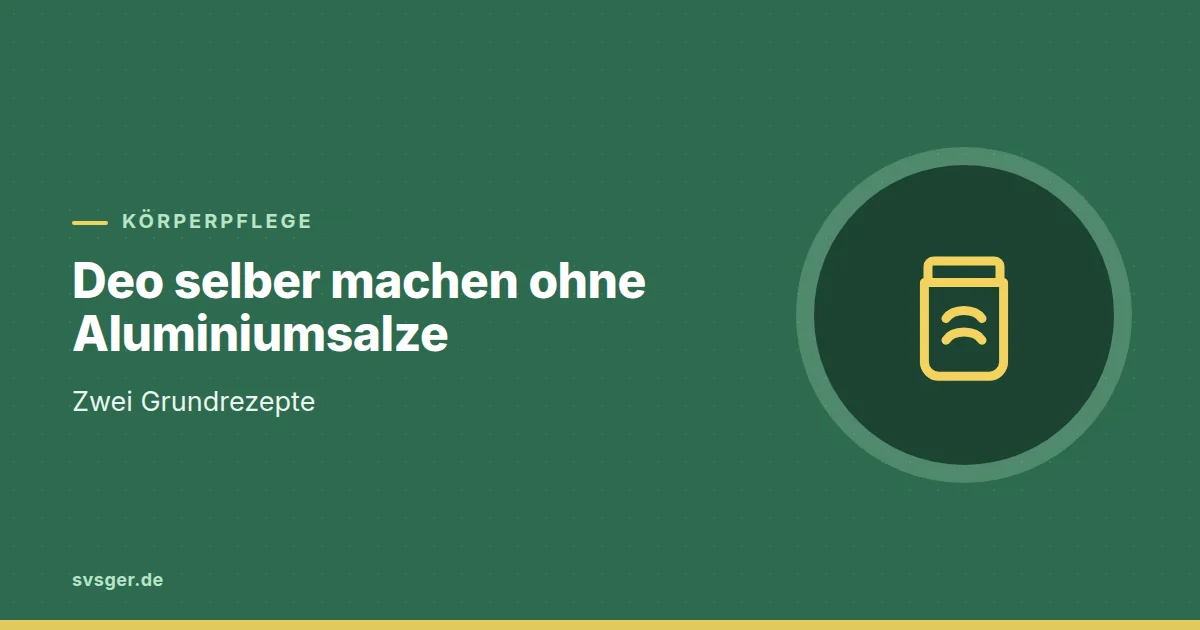 Grafik zum Beitrag: Deo selber machen ohne Aluminiumsalze: zwei Grundrezepte