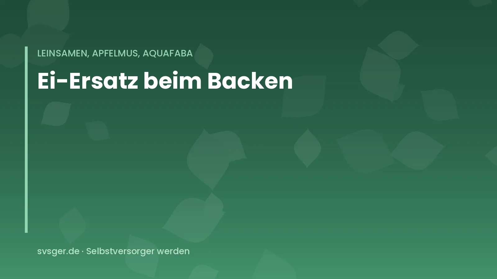 Titelgrafik von svsger.de: Ei-Ersatz beim Backen – Leinsamen, Apfelmus, Aquafaba