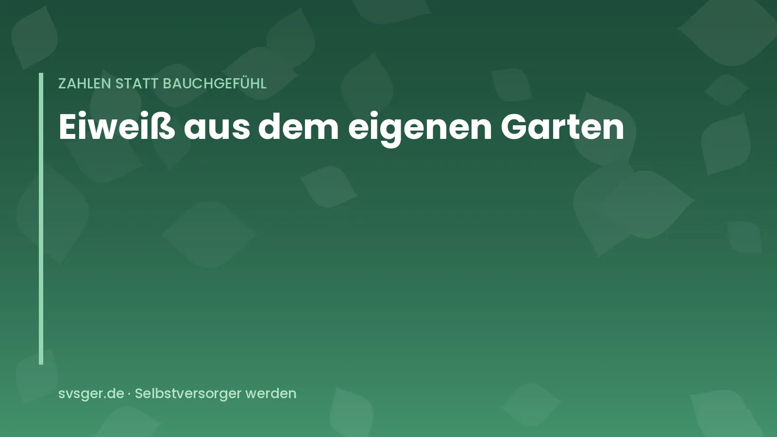 Titelgrafik von svsger.de: Eiweiß aus dem eigenen Garten – Zahlen statt Bauchgefühl