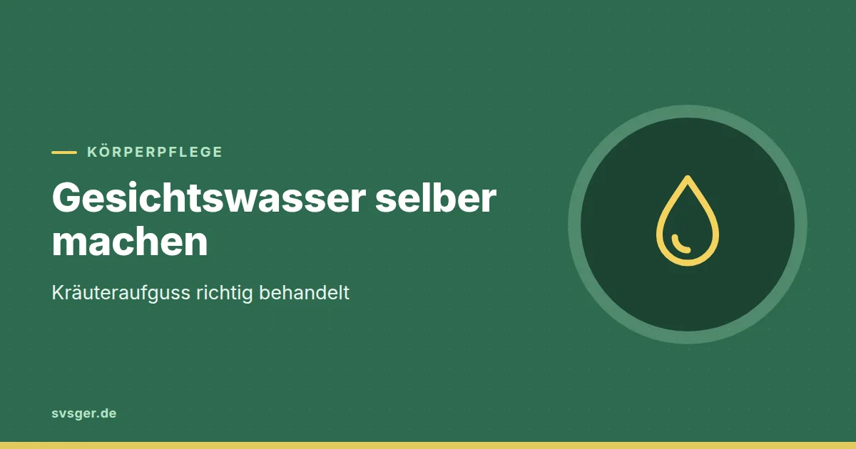 Grafik zum Beitrag: Gesichtswasser selber machen: Kräuteraufguss richtig behandelt