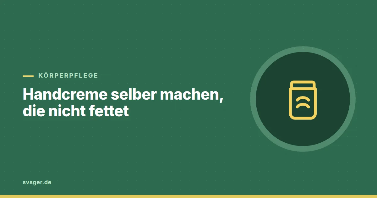 Grafik zum Beitrag: Handcreme selber machen, die nicht fettet