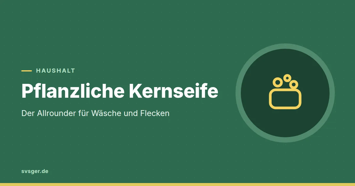Grafik zum Beitrag: Pflanzliche Kernseife: der Allrounder für Wäsche und Flecken