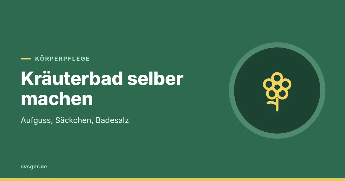 Grafik zum Beitrag: Kräuterbad selber machen: Aufguss, Säckchen, Badesalz