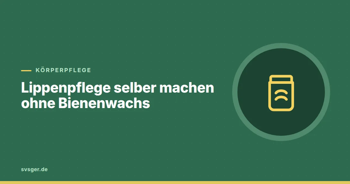 Grafik zum Beitrag: Lippenpflege selber machen ohne Bienenwachs