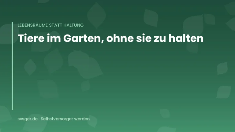 Titelgrafik von svsger.de: Tiere im Garten, ohne sie zu halten – Lebensräume statt Haltung