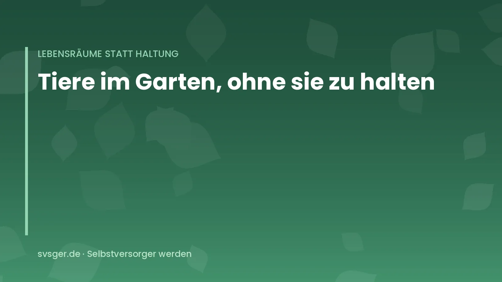 Titelgrafik von svsger.de: Tiere im Garten, ohne sie zu halten – Lebensräume statt Haltung