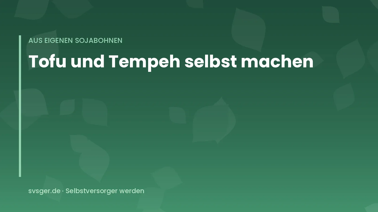 Titelgrafik von svsger.de: Tofu und Tempeh selbst machen – Aus eigenen Sojabohnen