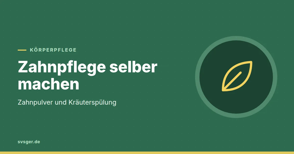 Grafik zum Beitrag: Zahnpflege selber machen: Zahnpulver und Kräuterspülung